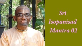 Bhakti Shastri 004  Sri Isopanisad Mantra 02 [upl. by Maghutte]