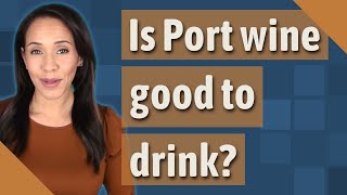 Is Port wine good to drink [upl. by Ahtaga756]