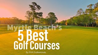 Myrtle Beach’s Five Best Golf Courses [upl. by Sunderland]