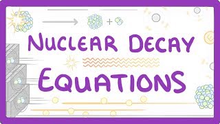 GCSE Physics  Nuclear Decay Equations 34 [upl. by Weinstock948]