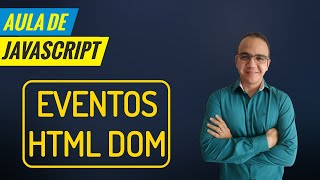 Aula de JAVASCRIPT  Eventos HTML DOM [upl. by Nnylhsa]