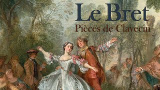 Le Bret Pièces de Clavecin [upl. by Sutit]