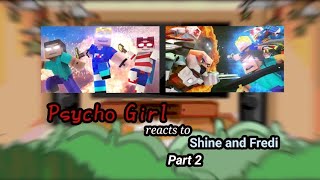 Psycho Girl react to  Shine and Fredi   Part 2Final [upl. by Longley130]