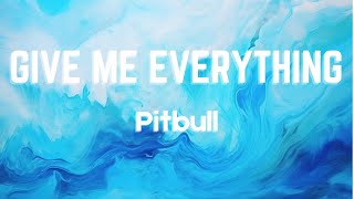 Pitbull  Give Me Everything Lyrics ft NeYo Afrojack Nayer [upl. by Ries336]