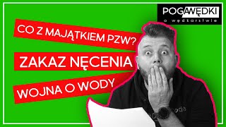 ZAKAZ nęcenia na wodach PZW  Co z majątkiem PZW  PODWYŻKI dla emerytów [upl. by Nevaed]