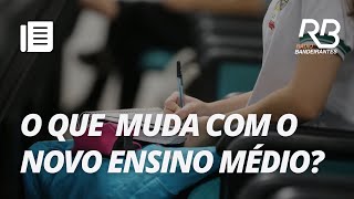 Conheça as mudanças para o Novo Ensino Médio com a aprovação pelo Congresso  Bandeirantes Acontece [upl. by Noirrad]