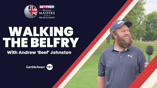 Walking The Belfry with Andrew Beef Johnston  Betfred British Masters [upl. by Bonni]