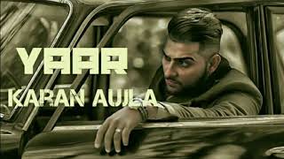 Yaar  Karan Aujla Deep Jandu  Ft Khan  Latest Punjabi Song 2018 [upl. by Esilehc382]