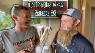 The Perkins Crew  Episode 38  The Nantahala Retreat is Looking Nice [upl. by Bronson620]