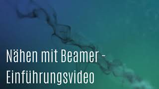 Einfuehrungsvideo  Nähen mit Beamer [upl. by Puna]