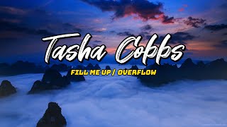 Tasha Cobbs  Fill Me Up Overflow Lyric [upl. by Ahsilef]