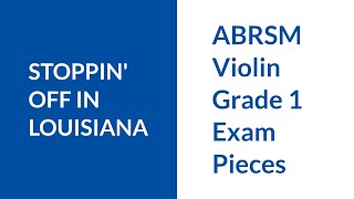 ABRSM Violin Grade 1 Stoppin Off in Louisiana [upl. by Myranda736]