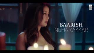 Barish Neha kakkar full song [upl. by Delainey]