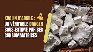 Kaolin dargile  bienfaits cachés ou dangers pour la santé [upl. by Stormie]