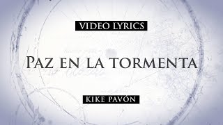 Kike Pavón  Paz En la Tormenta Ft Renan Carias Video Lyrics [upl. by Sirovaj940]