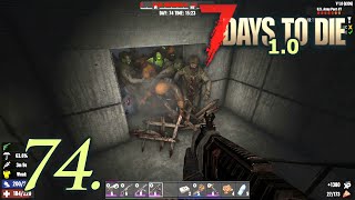 Day 74 US Army Post 7  Lets Play 7 Days to Die 10 Insane Difficulty Part 74 [upl. by Arim77]