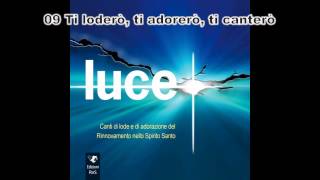 09 Ti loderò ti adorerò ti canterò  Luce RnS 2015 [upl. by Omor]