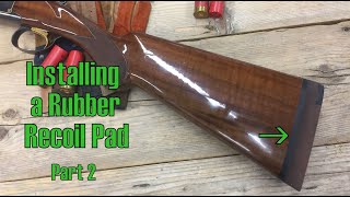 How to install a rubber recoil pad Part 2 [upl. by Yhtimit]