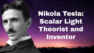 Nikola Tesla Scalar Light Theorist and Inventor [upl. by Dorothea]