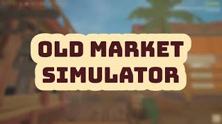 Old Market Simulator Launch Trailer [upl. by Nahtonoj]