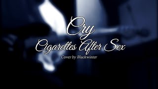 Cry  Cigarettes After Sex Guitar Cover   Blackwinter [upl. by Limak]