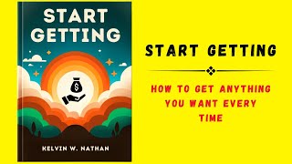 Start Getting How to Get Anything You Want Every Time  Audiobook [upl. by Maunsell]