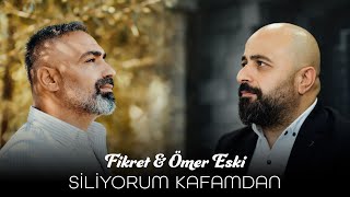 Fikret amp Ömer Eski  Siliyorum Kafamdan [upl. by Nivrek]