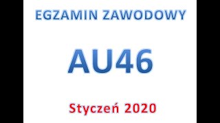 EGZAMIN ZAWODOWY AU46  styczeń 2020 [upl. by Wiburg]