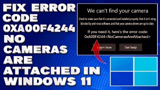 How To Fix Error Code 0xa00f4244 With NoCamerasAreAttached in Windows 1110 Solution [upl. by Mika]