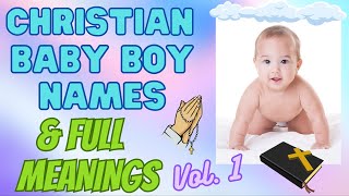 BEAUTIFUL CHRISTIAN BABY BOY NAMES with FULL MEANINGS VOL 1 [upl. by Touber]