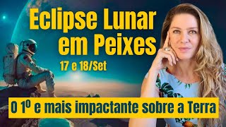 Eclipse Lunar em Peixes O 1º e mais impactante sobre a Terra a grande Gaia Mãe Natureza [upl. by Manlove651]