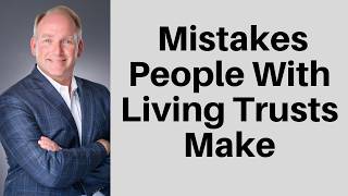 Six Mistakes Living Trust Settlors Make [upl. by Mahgirb]