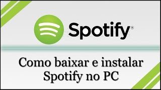 Como baixar e instalar o Spotify no PC [upl. by Alexandr]