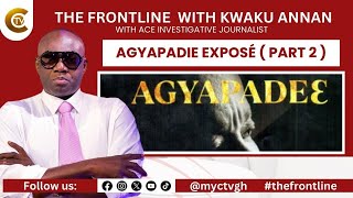 The Frontline  Agyapadie Exposé  Part 2 [upl. by Naols406]