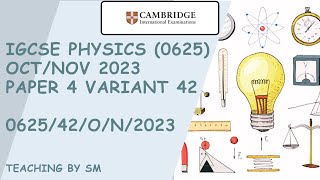 IGCSE PHYSICS 0625 PAPER 4  OCTNOV 2023  Variant 42  062542ON2023  COMPLETE SOLUTION [upl. by Esilenna]