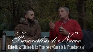 Psicoanálisis de Nuevo  Ep 2  Clínica de los Tropiezos y Caída de la Transferencia  ejemplos [upl. by Mansur]