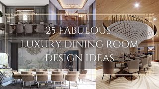 25 Fabulous Luxury Dining Room Design Ideas [upl. by Aerdnua]