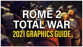 MAKE ROME 2 LOOK AMAZING 2021 GRAPHICS GUIDE  Total War Rome 2 [upl. by Odnala]