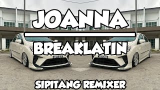 DJ JOANNA BREAKLATIN  SIPITANG REMIXER [upl. by Frechette]