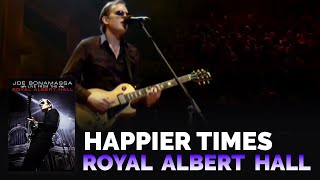 Joe Bonamassa  quotHappier Timesquot  Live From The Royal Albert Hall [upl. by Eanat336]