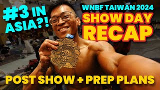 WNBF TAIWAN 2024 RECAP  SHOW DAY  MISTAKES  POST SHOW  PREP PLANS [upl. by Luapnhoj]