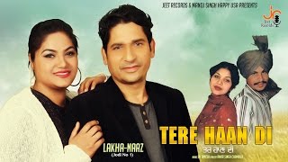 Tere Haan Di  Full Song  LakhaNaaz Jodi No 1  Jeet Records  Latest Punjabi Songs 2017 [upl. by Ayenet]