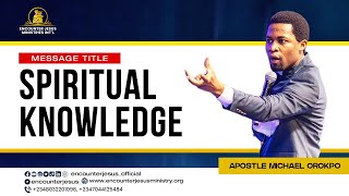 SPIRITUAL KNOWLEDGE  APOSTLE MICHAEL OROKPO [upl. by Yrogerg114]