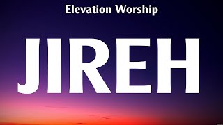 Elevation Worship  Jireh Lyrics Kari Jobe Elevation Worship Chris Tomlin [upl. by Leur292]