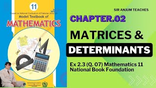 Math 11 Ex 23 Q 7 Matrices and Determinants National Book Foundation Lec 8 [upl. by Tlevesoor]