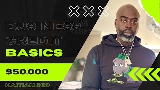 Business Credit Basics to get to 50000  Haitian CEO [upl. by Leunammi98]