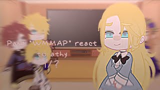 Past “WMMAP” react to Athy [upl. by Imelda]