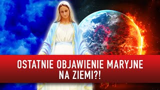 OSTATNIE OBJAWIENIE MARYJNE NA ZIEMI TAJEMNICZE PROROCTWO I Podcast [upl. by Yerfej]