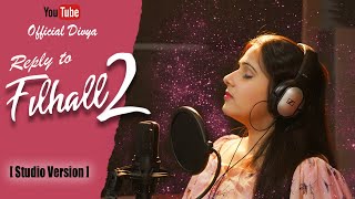 Reply to Filhaal2 Mohabbat Studio Version–Female Version  Divya Tyagi  Bpraak divyatyagi09 [upl. by Gurango11]