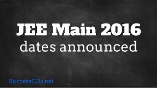 JEE Main 2016 dates  Joint Entrance Exam 2016 [upl. by Ninette]